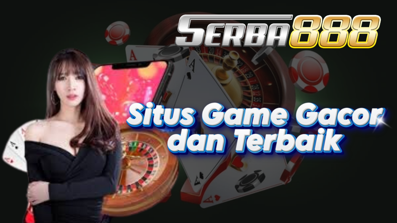 Situs Game Gacor dan Terbaik