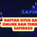 Daftar Situs Game Online dan Terbaik SAFIR888